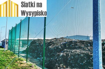 Na ogrodzenie wysypiska - Najtańsza siatka - Najtańsze siatki zabezpieczające wysypisko